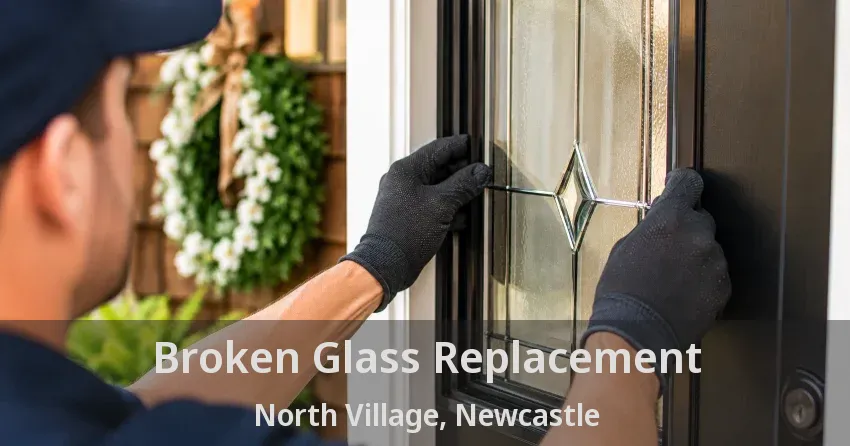 Broken Glass Replacement North Village, Newcastle - ON