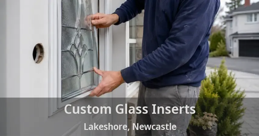 Custom Glass Inserts Lakeshore, Newcastle - ON
