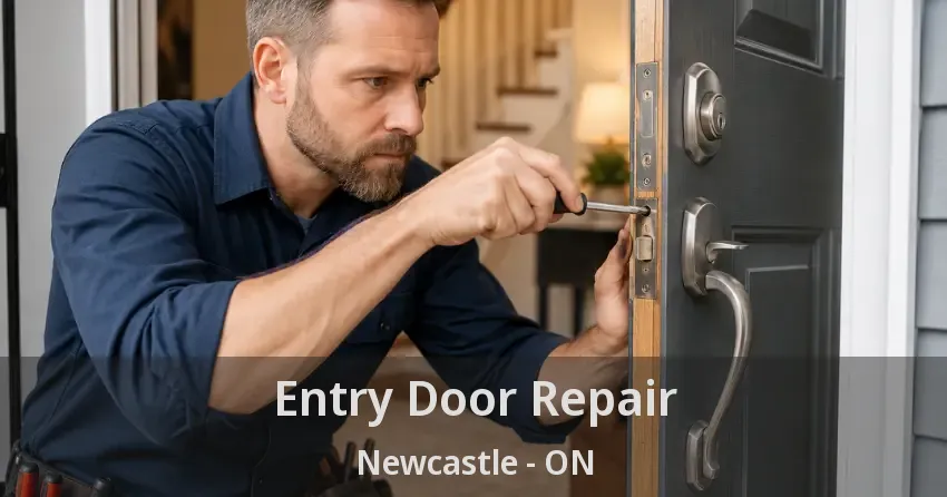 Entry Door Repair Newcastle - ON