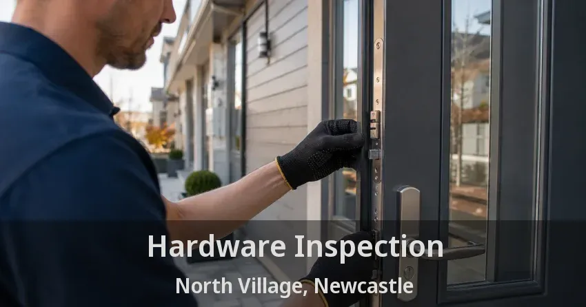 Hardware Inspection North Village, Newcastle - ON