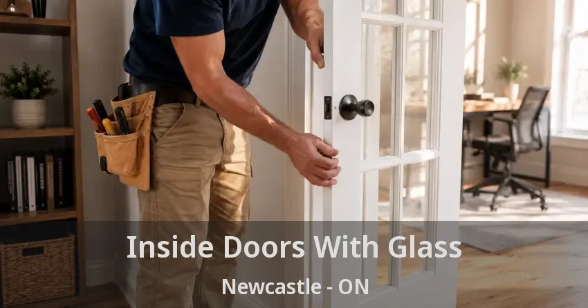 Inside Doors With Glass Newcastle - ON