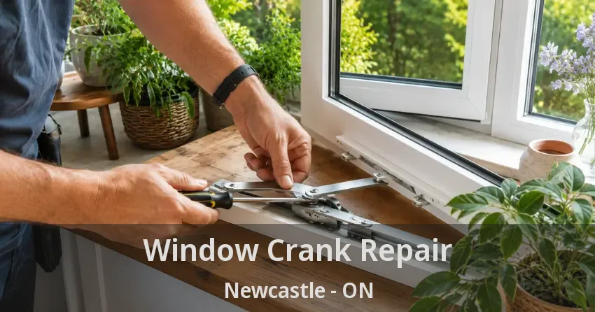 Window Crank Repair Newcastle - ON