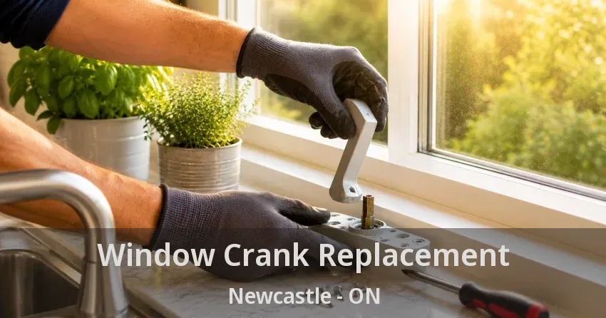 Window Crank Replacement Newcastle - ON