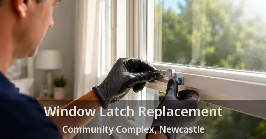 Window Latch Replacement Community Complex, Newcastle - ON
